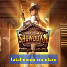 fatal moda rio claro